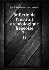 Bulletin de l'Institut arch?ologique li?geoise