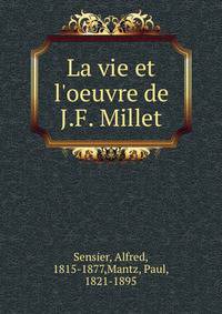 La vie et l'oeuvre de J.F. Millet