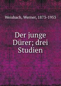 Der junge Durer; drei Studien
