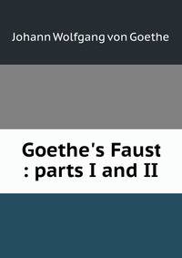 Goethe's Faust : parts I and II