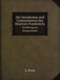 Der Socialismus und Communismus des Heutizen Frankreichs. Ein Beitrag zur Zeitgeschichte