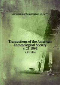 Transactions of the American Entomological Society. v. 21 1894