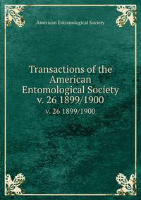 Transactions of the American Entomological Society. v. 26 1899/1900
