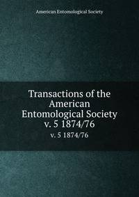 Transactions of the American Entomological Society. v. 5 1874/76