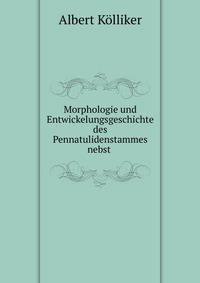 Morphologie und Entwickelungsgeschichte des Pennatulidenstammes nebst .
