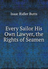 Every Sailor His Own Lawyer, the Rights of Seamen