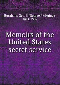 Memoirs of the United States secret service