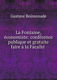 La Fontaine, economiste: conference publique et gratuite faire a la Faculte .