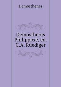 Demosthenis Philippic?, ed. C.A. Ruediger