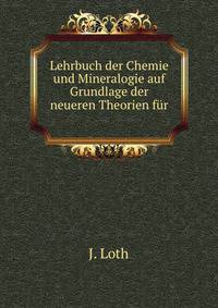 Lehrbuch der Chemie und Mineralogie auf Grundlage der neueren Theorien fur .
