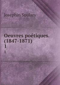 Oeuvres potiques. (1847-1871). 1