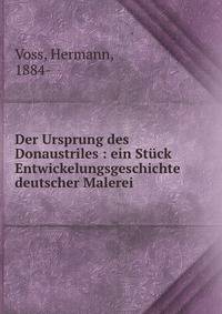 Der Ursprung des Donaustriles : ein Stuck Entwickelungsgeschichte deutscher Malerei