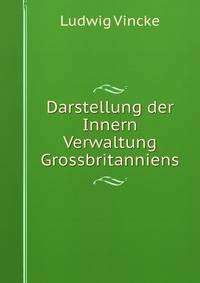 Darstellung der Innern Verwaltung Grossbritanniens