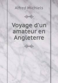 Voyage d'un amateur en Angleterre