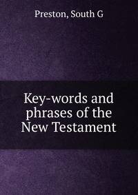 Key-words and phrases of the New Testament