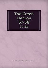 The Green caldron. 37-38