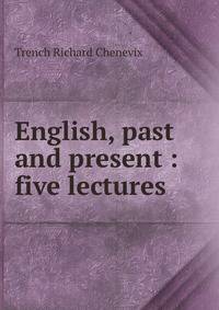 English, past and present : five lectures