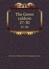The Green caldron. 27-30