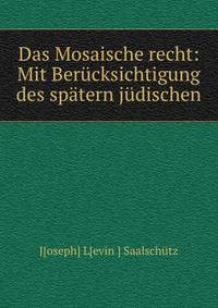 Das Mosaische recht: Mit Berucksichtigung des spatern judischen