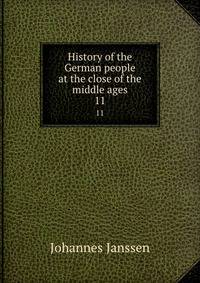 History of the German people at the close of the middle ages. 11