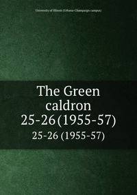 The Green caldron. 25-26 (1955-57)