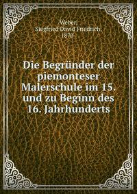 Die Begrunder der piemonteser Malerschule im 15. und zu Beginn des 16. Jahrhunderts