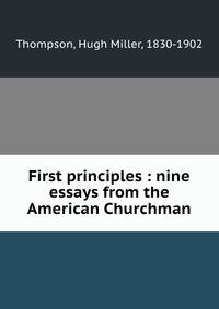 First principles : nine essays from the American Churchman