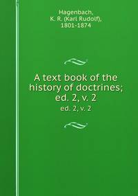 A text book of the history of doctrines;. ed. 2, v. 2