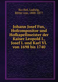 Johann Josef Fux, Hofcompositor und Hofkapellmeister der Kaiser Leopold I., Josef I. und Karl VI. von 1698 bis 1740