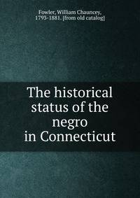 The historical status of the negro in Connecticut