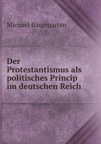 Der Protestantismus als politisches Princip im deutschen Reich