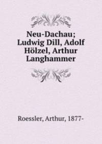 Neu-Dachau. Ludwig Dill, Adolf Hlzel, Arthur Langhammer