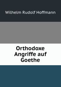 Orthodoxe Angriffe auf Goethe