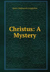 Christus: A Mystery