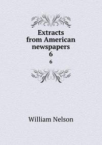 Extracts from American newspapers. 6