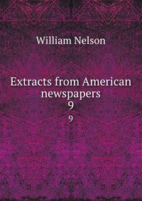 Extracts from American newspapers. 9