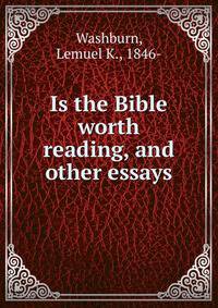 Is the Bible worth reading, and other essays