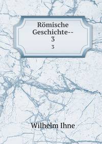 Rmische Geschichte--. 3