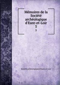 M?moires de la Soci?t? arch?ologique d'Eure-et-Loir