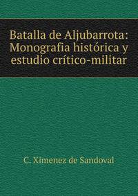 Batalla de Aljubarrota: Monografia historica y estudio critico-militar