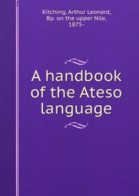 A handbook of the Ateso language