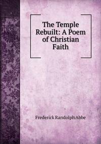 The Temple Rebuilt: A Poem of Christian Faith