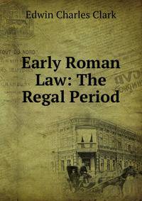 Early Roman Law: The Regal Period
