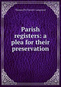Parish registers: a plea for their preservation