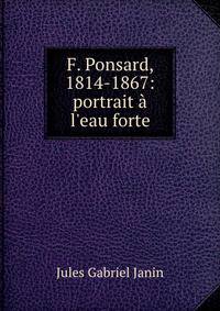 F. Ponsard, 1814-1867: portrait ? l'eau forte
