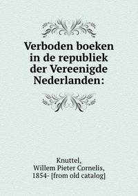 Verboden boeken in de republiek der Vereenigde Nederlanden: