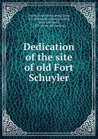Dedication of the site of old Fort Schuyler