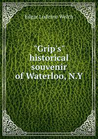 "Grip's" historical souvenir of Waterloo, N.Y