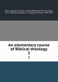 An elementary course of Biblical theology. 2
