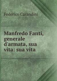 Manfredo Fanti, generale d'armata, sua vita: sua vita